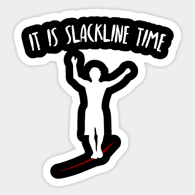 It Is Slackline Time Funny Slack Lining Quote Design Sticker by MrPink017